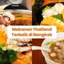 Mau Coba Sensasi Makanan Baru? Ini Dia Rekomendasi Makanan di Thailand yang Bisa Kamu Coba!